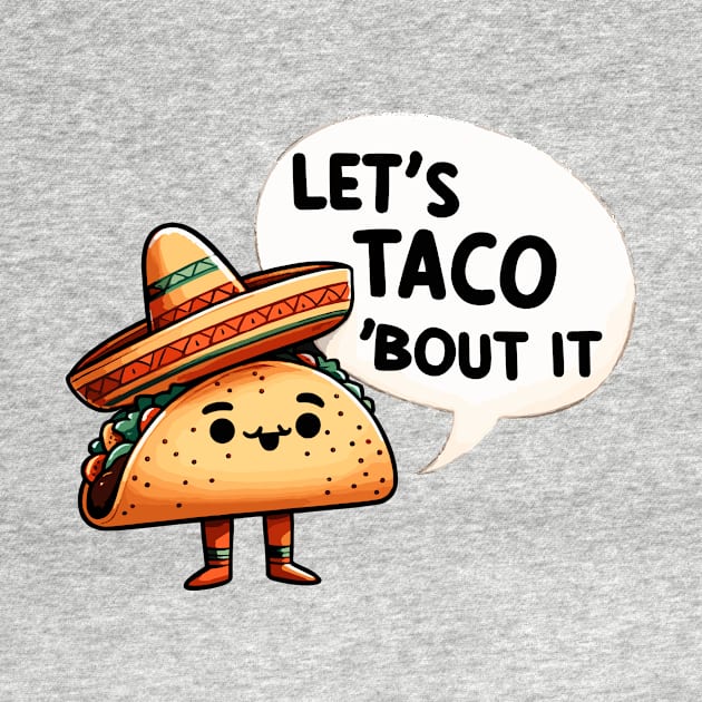 Lets Taco about it by DoodleDashDesigns